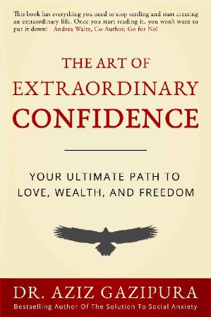 The Art Of Extraordinary Confidence: Your Ultimate Path To Love, Wealth, And Freed... E3dd8994cd01740983ef65964557482b