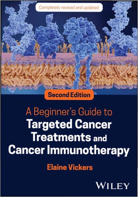 Vickers E  A Beginner's Guide to Targeted Cancer Treatments   2ed 2024