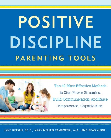 Positive Discipline Parenting Tools: The 49 Most Effective Methods to Stop Power S... 2ba94c2e76492f11cd9a0a6cb5361e3f