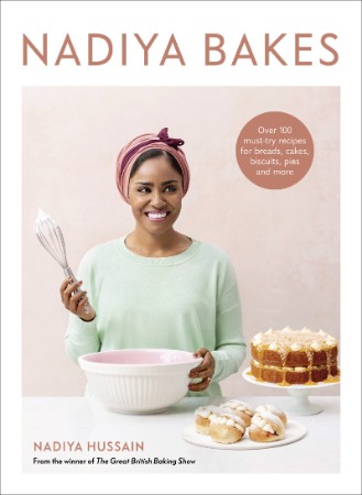 Nadiya Bakes: Over 100 Must-Try Recipes for Breads 74e1a08dbeb853d415db092b1e394f40