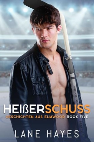 Lane Hayes - Hei&szlig;er Schuss#(Geschichten aus Elmwood 5)