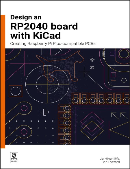 Hinchliffe J  Design an RP2040 board with KiCad Creating Raspberry Pi  PCBs 2024