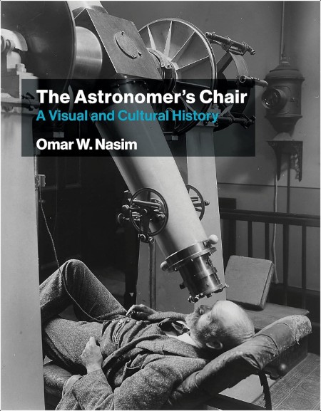 Nasim O  The Astronomer's Chair  A Visual and Cultural History 2021