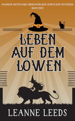 Leanne Leeds - Leben auf dem L&ouml;wen (Magische Mittelfaire &Uuml;bernat&uuml;rliche Gem&uuml;tliche Mysterien 2)