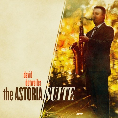 David Detweiler - The Astoria Suite  (2021) Lossless