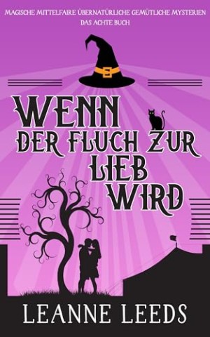 Cover: Leanne Leeds - Wenn der Fluch zur Liebe wird (Magische Mittelfaire &Uuml;bernat&uuml;rliche Gem&uuml;tliche Mysterien Book 8)