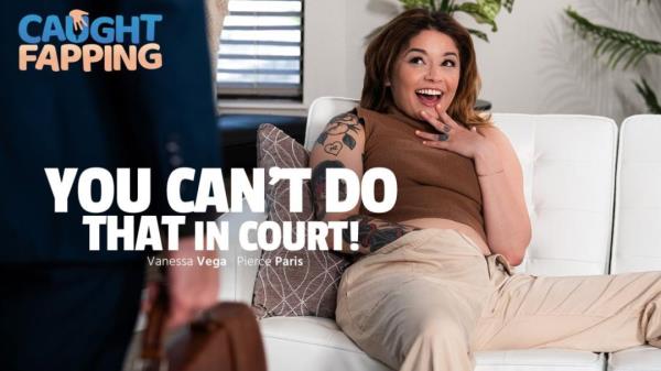 Vanessa Vega - You Can't Do THAT In Court! [FullHD 1080p]