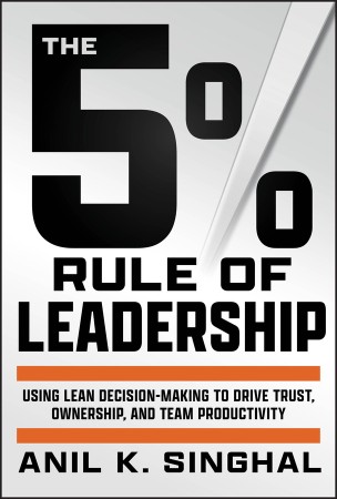 The 5% Rule of Leadership: Using Lean Decision-Making to Drive Trust