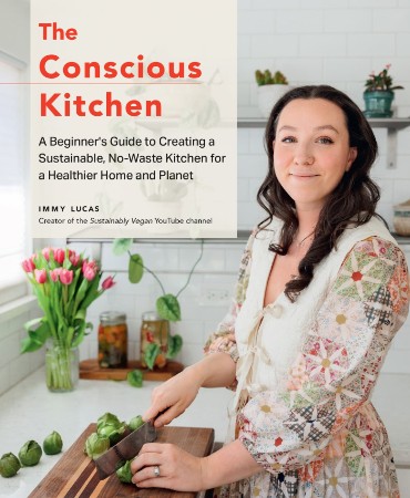 The Conscious Kitchen: A Beginner's Guide to Creating a Sustainable, No-Waste Kitc... 966967a678b2c23b45fd4797664d039d