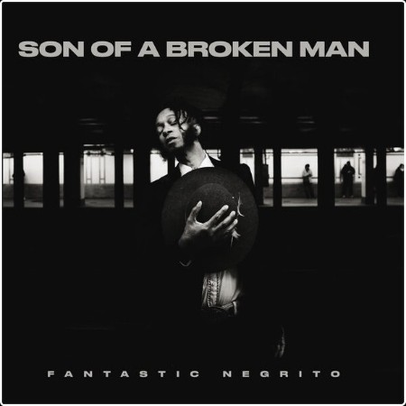 Fantastic Negrito - Son of a Broken Man (2024) [24Bit-48kHz] FLAC  Bcfc9720fbe6d6e8faa3cacb0f71009f