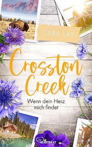 Lay, Cara - Crosston Creek 3 - Wenn dein Herz mich findet