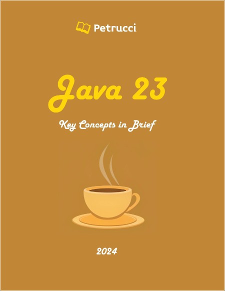 Petrucci S  Java 23  Key Concepts in Brief 2024