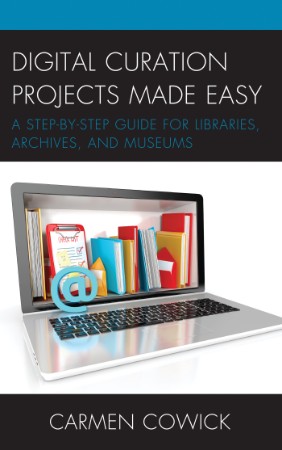 Digital Curation Projects Made Easy: A Step-by-Step Guide for Libraries 0471323e54ea3f393eb1124fd67208b8