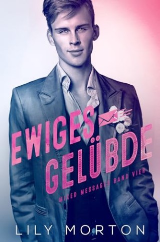 Lily Morton - Ewiges Gel&uuml;bde: Mixed Messages Band 4: Mixed Messages, Band 4
