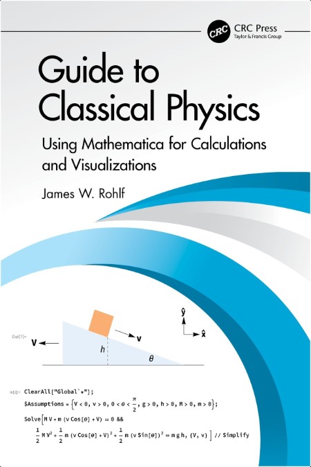 Rohlf J  Guide to Classical Physics  Using Mathematica for Calculations   2024