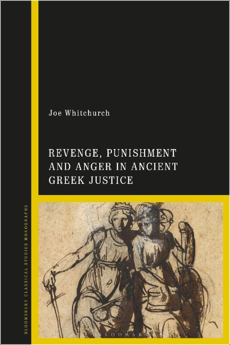 Whitchurch J  Revenge, Punishment and Anger in Ancient Greek Justice 2024