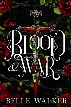 Blood and War: A Dark Fantasy Romance - Belle Walker 3000d6905453c7b6b3e9d015e6ae21ca