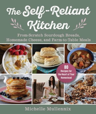 The Self-Reliant Kitchen: From-Scratch Sourdough Breads, Homemade Cheese, and Farm... 8ececf4eeb123b06f23cfe0a3338b5eb