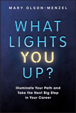 What Lights You Up?: Illuminate Your Path and Take the Next Big Step in Your Caree... 787a65d48a05003dff130a70d5537cee