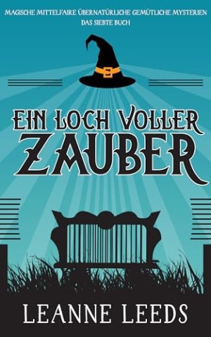 Leanne Leeds - Ein Loch voller Zauber (Magische Mittelfaire &Uuml;bernat&uuml;rliche Gem&uuml;tliche Mysterien 7)