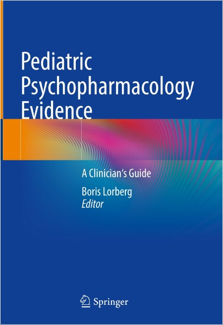 Lorberg B  Pediatric Psychopharmacology Evidence  A Clinician's Guide 2024