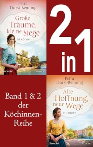 Cover: Durst-Benning, Petra - Die K&ouml;chinnen-Reihe Band 1 und 2 - Gro&szlig;e Tr&auml;ume, kleine Siege - Alte Hoffnung, neue Wege