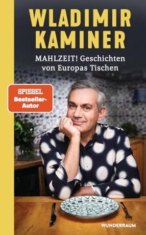 Cover: Wladimir Kaminer - Mahlzeit! Geschichten von Europas Tischen