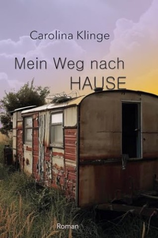 Cover: Carolina Klinge - Mein Weg nach Hause (The runaways 1)