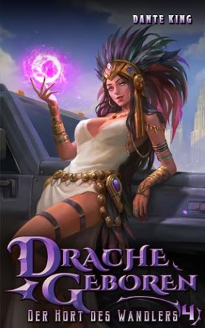Dante King - Drache Geboren 4: Der Hort des Wandlers