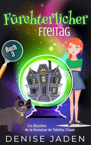 Denise Jaden - F&uuml;rchterlicher Freitag: Ein Tabitha-Chase-Wochentags-Krimi