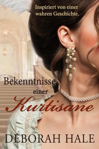 Cover: Deborah Hale - Bekenntnisse einer Kurtisane: Historischer Roman