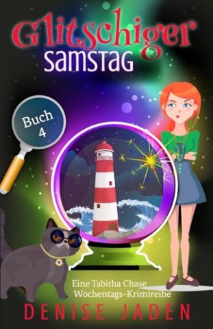 Denise Jaden - Glitschiger Samstag: Eine Tabitha Chase Wochentags-Krimireihe (Buch 4)