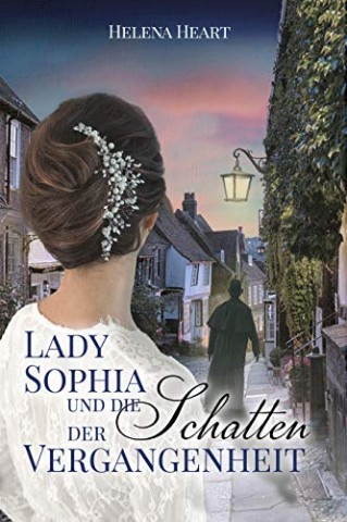 Helena Heart - Die Schatten der Lady Sophia (Lady Sophia und die Schatten der Vergangenheit)