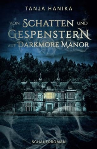 Cover: Tanja Hanika - Von Schatten und Gespenstern auf Darkmore Manor