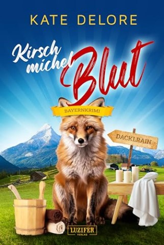 Cover: Delore, Kate - Kirschmichelblut: Bayernkrimi (Kriminalgeschichten im bayerischen Dacklrain 3)