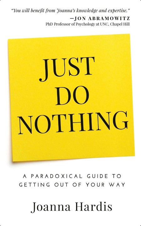 [self-help] Just Do Nothing  A Paradoxical Guide to Getting Out of Your Way by Joanna Hardis