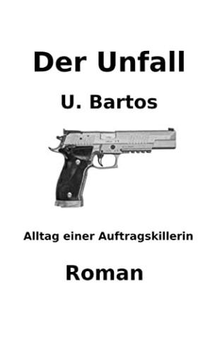 Cover: U. Bartos - Der Unfall