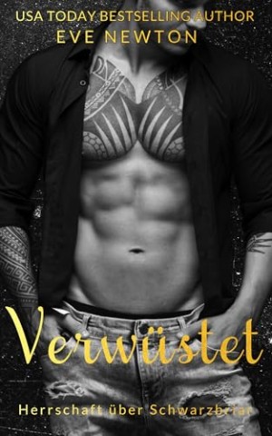 Eve Newton - Verw&uuml;stet: A Dark College Reverse Harem (Herrschaft &uuml;ber Schwarzbriar 2)