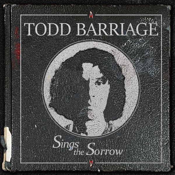 Todd Barriage - Sings the Sorrow (2021)