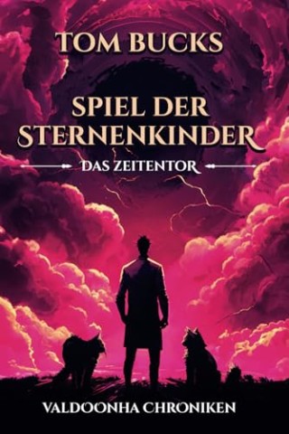Tom Bucks - Spiel der Sternenkinder: Das Zeitentor