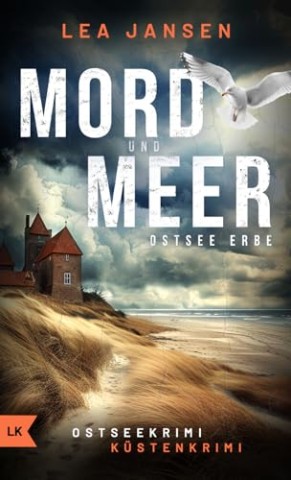 Jansen, Lea - Mord Und Meer Ostsee Erbe: K&uuml;stenkrimi Ostseekrimi (Larsson & Humboldt ermitteln 3)