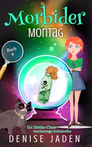 Denise Jaden - Morbider Montag: Eine Tabitha Chase Wochentags-Krimireihe