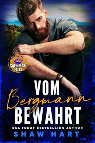 Shaw Hart - Vom Bergmann bewahrt