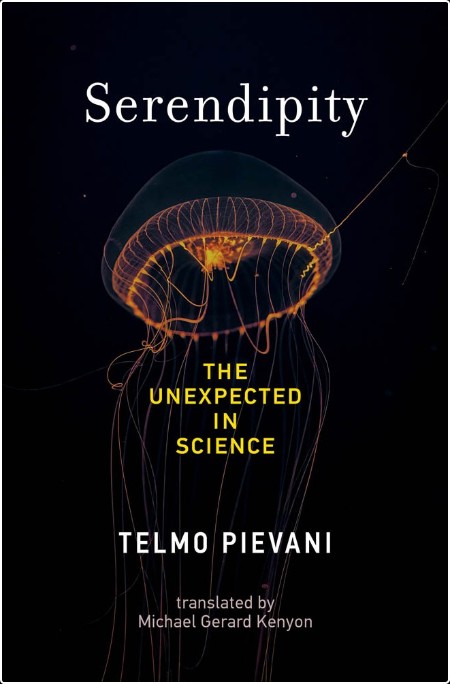 [math-science-tech] Serendipity  The Unexpected in Science by Telmo Pievani