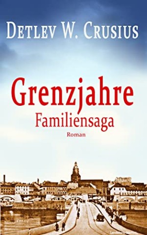 Cover: Detlev W. Crusius - Grenzjahre: Familiensaga
