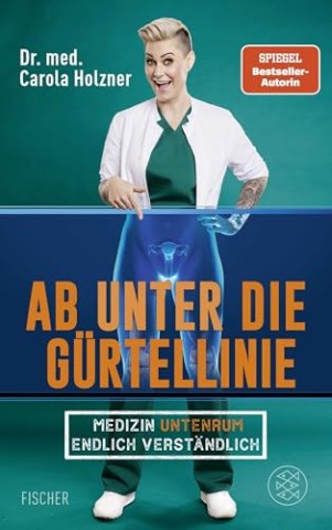 Cover: Dr. med. Carola Holzner - Ab unter die G&uuml;rtellinie
