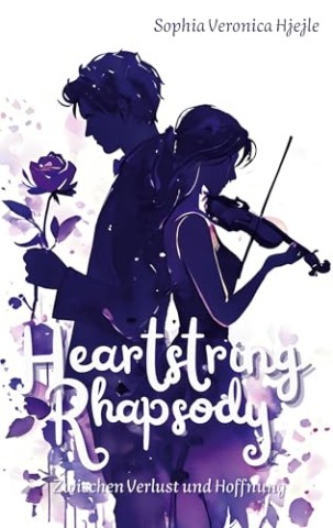 Cover: Sophia Veronica Hjejle - Heartstring Rhapsody Zwischen Verlust und Hoffnung: new adult Liebes-Roman