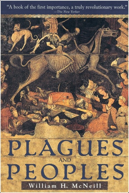 [history] Plagues and Peoples by William H  McNeill
