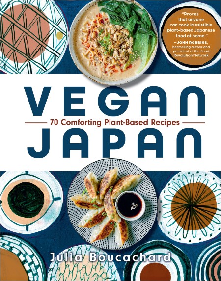 [food] Vegan Japan  70 Comforting Plant-Based Recipes by Julia Boucachard