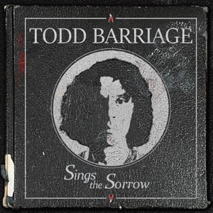 Todd Barriage - Sings the Sorrow (2021)